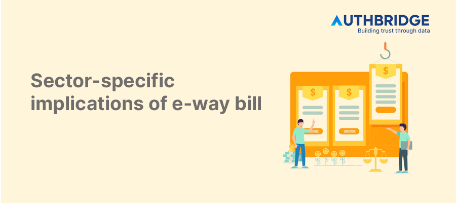 Sector-Specific Implications of E-Way Bill:  Essential Guide for Businesses